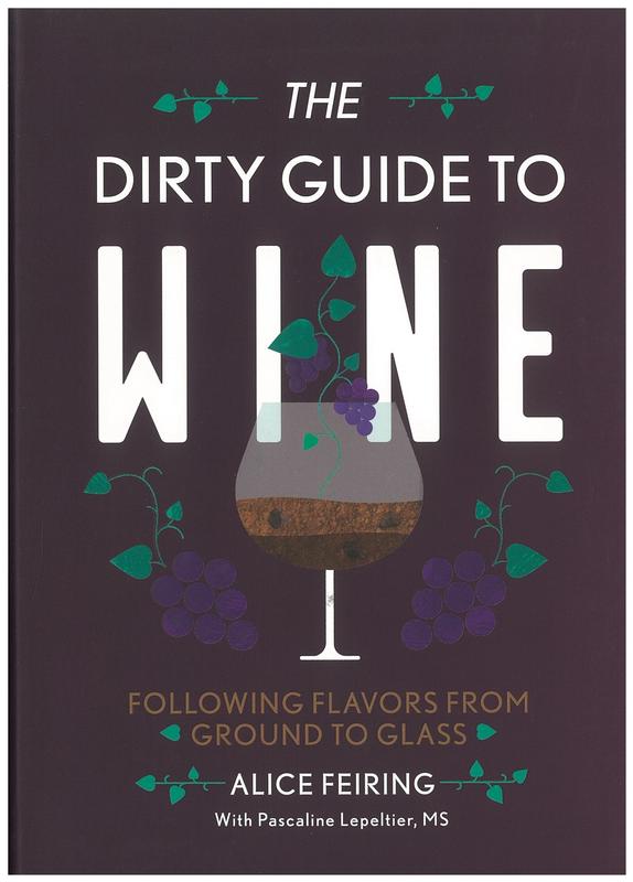 The dirty guide to wine : following flavors from ground to glass / Alice Feiring with Pascaline Lepeltier cover