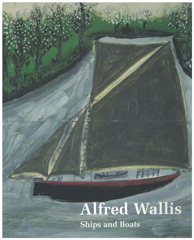 Alfred Wallis : ships and boats / [edited by Elizabeth Fisher and Andrew Nairne] cover
