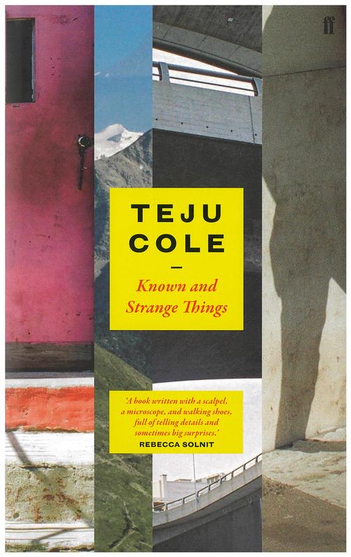 Known and strange things : essays / Teju Cole cover