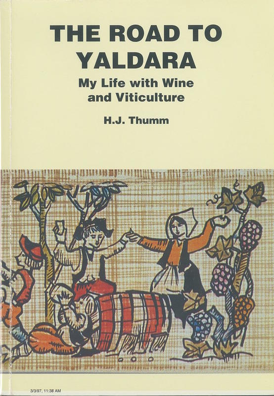 The road to Yaldara : my life with wine and viticulture / H. J. Thumm cover