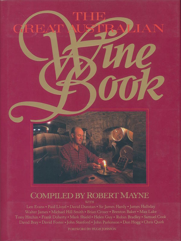 The great Australian wine book / compiled by Robert Mayne with Len Evans [and 21 others] ; foreword by Hugh Johnson cover