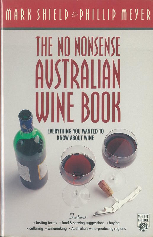 The no nonsense Australian wine book / [by] Mark Shield & Phillip Meyer cover