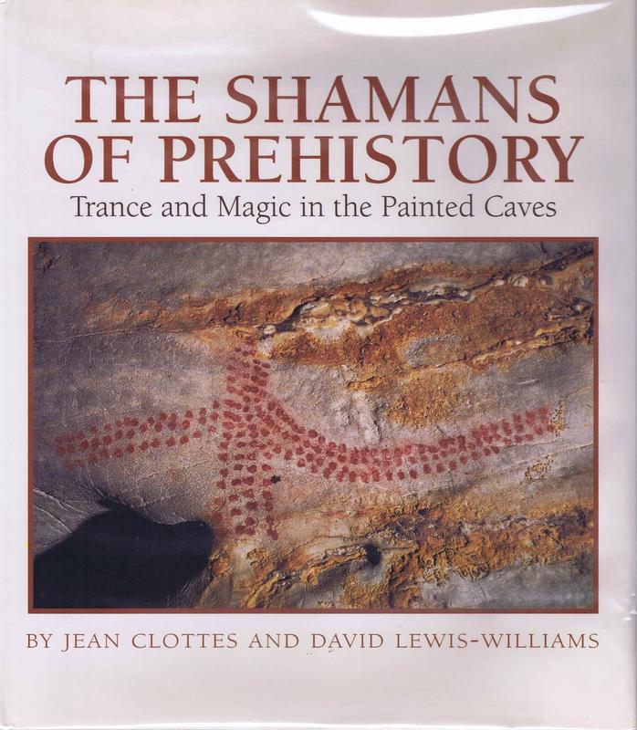 The shamans of prehistory : trance and magic in the painted caves / Jean Clottes and David Lewis-Williams ; translated by Sophie Hawkes cover