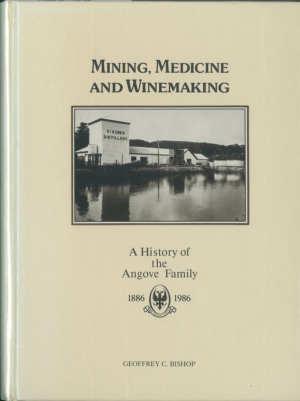 Mining, medicine and winemaking : a history of the Angove family 1886-1986 / by Geoffrey C. Bishop cover