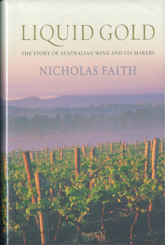 Liquid gold : the story of Australian wine and its makers / Nicholas Faith cover