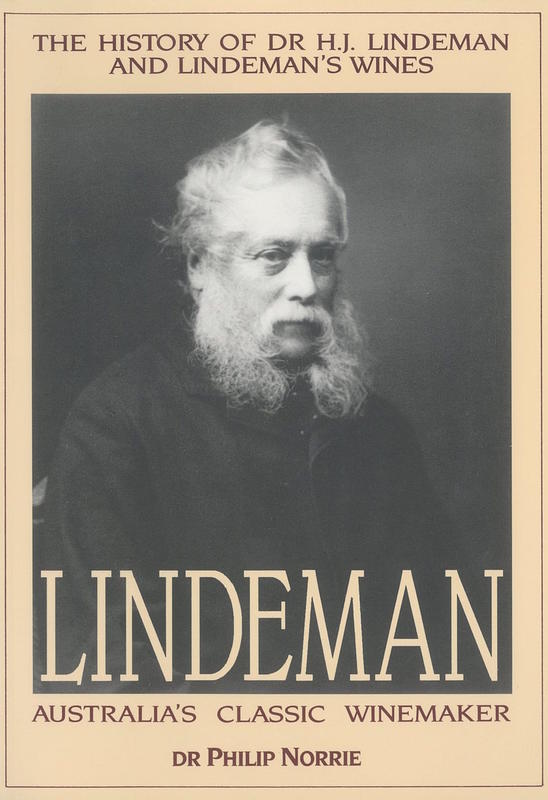 Lindeman : Australia's classic winemaker / Dr Philip Norrie cover