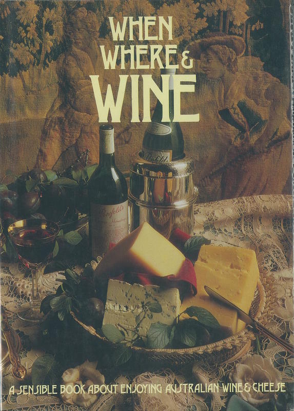 When, where and wine : a sensible book about enjoying Australian wine and cheese / [Ron Stephens] cover