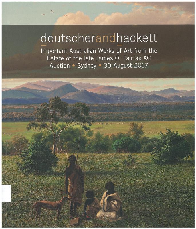Important Australian works of art from the estate of the late James O. Fairfax AC : fine art auction, Sydney, N.A.S. Cell Block Theatre, 30 August 2017 / Deutscher and Hackett cover