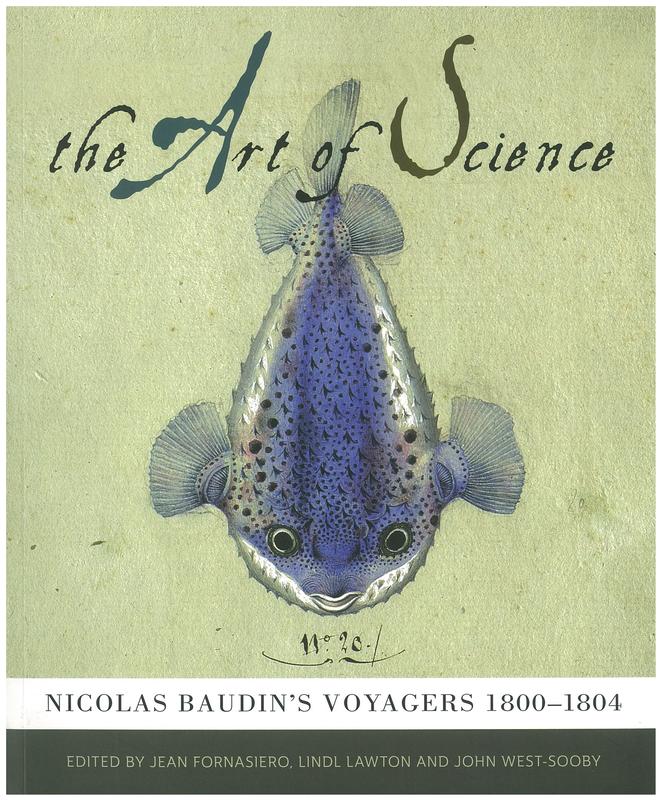 The art of science : Nicolas Baudin's voyagers 1800-1804 / edited by Jean Fornasiero, Lindl Lawton and John West-Sooby cover