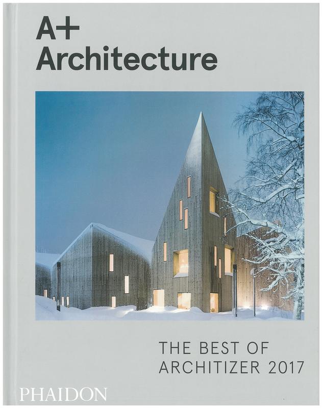 A+ architecture : the best of Architizer 2017 / commissioning editor Emilia Terragni ; project editor François-Luc Giraldeau cover