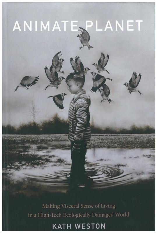 Animate planet : making visceral sense of living in a high-tech ecologically damaged world / Kath Weston cover