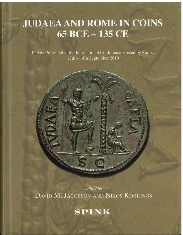 Judaea and Rome in coins, 65 BCE-135 CE : papers presented at the International Conference hosted by Spink, 13th-14th September 2010 / edited by David M. Jacobson and Nikos Kokkinos cover