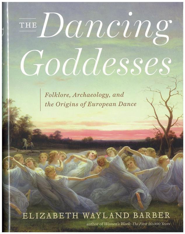 The dancing goddesses : folklore, archaeology, and the origins of European dance / Elizabeth Wayland Barber cover