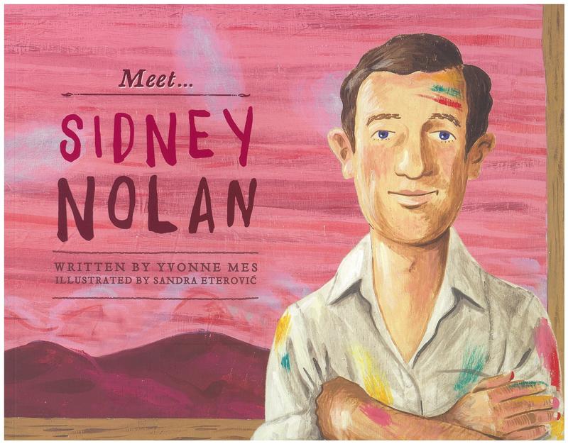 Meet… Sidney Nolan / written by Yvonne Mes ; illustrated by Sandra Eterović cover