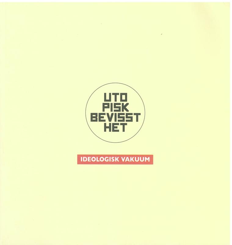 Utopisk Bevissthet – Ideologisk Vakuum : arbeider 2005-2015 / Per Kristian Nygård cover