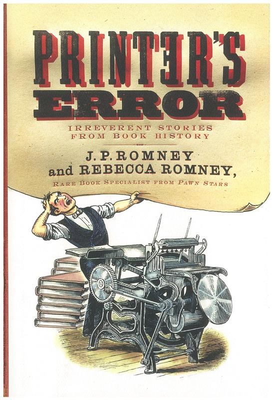Printer's error : irreverent stories from book history / J. P. Romney and Rebecca Romney cover