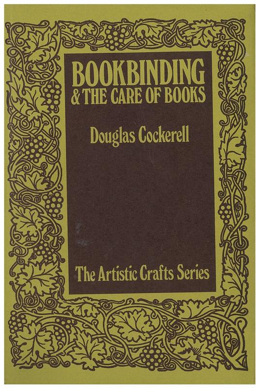 Bookbinding, and the care of books : a text-book for book-binders and librarians / by Douglas Cockerell ; with an appendix by Sydney M. Cockerell ; drawings by Noel Rooke cover