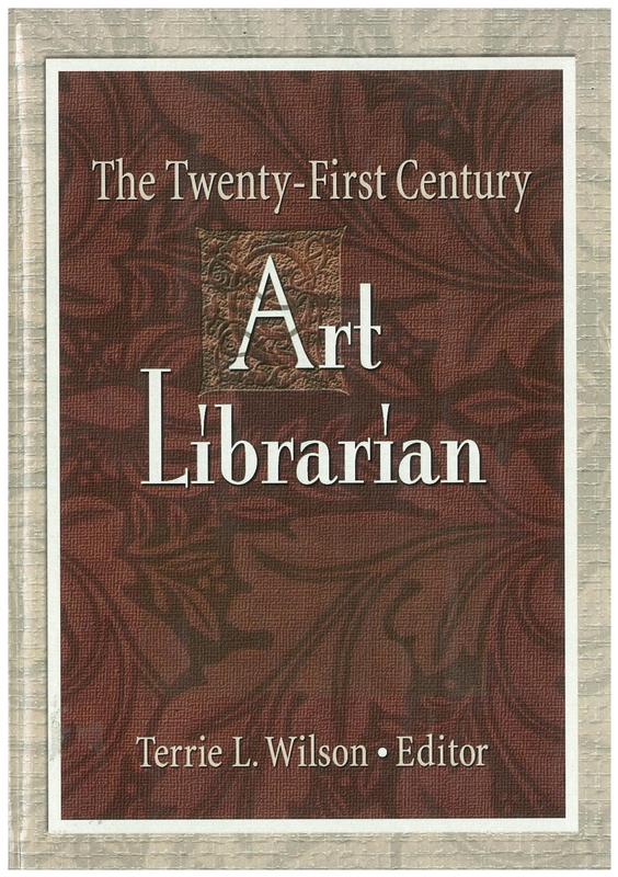 The twenty-first century art librarian / [edited by] Terrie L. Wilson cover