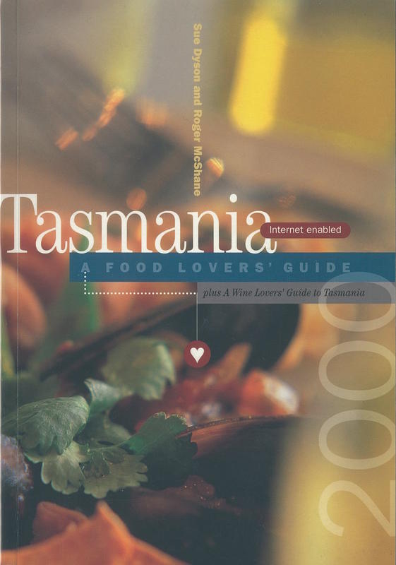 Tasmania : a food lovers' guide, plus the wine lovers' guide to Tasmania, 2000 / Sue Dyson and Roger McShane cover