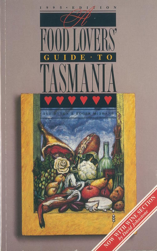 A food lovers' guide to Tasmania, [1995 edition] : now with wine section / Sue Dyson and Roger McShane ; wine section by David Johnstone cover
