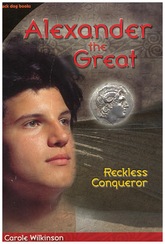 Alexander the Great : reckless conqueror / Carole Wilkinson cover