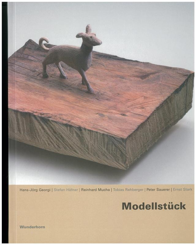 Modellstück : katalog / Hans-Jörg Georgi, Reinhard Mucha, Tobias Rehberger ; edited by Oliver Kornhoff cover