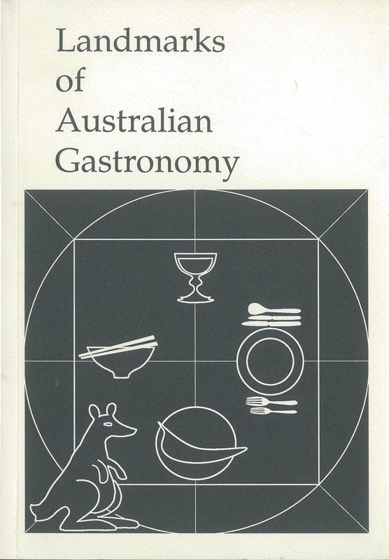 Landmarks of Australian gastronomy : catalogue of an exhibition at the Senior Common Room Club, the University of New South Wales, October 14 - November 9, 1988 /​ presented by Graham Pont, Barbara Santich, Paul Wilkins cover