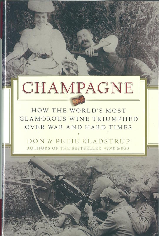 Champagne : how the world's most glamorous wine triumphed over war and hard times / Don and Petie Kladstrup cover