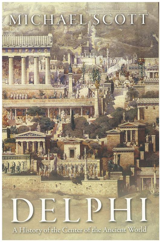 Delphi : a history of the center of the ancient world / Michael Scott cover