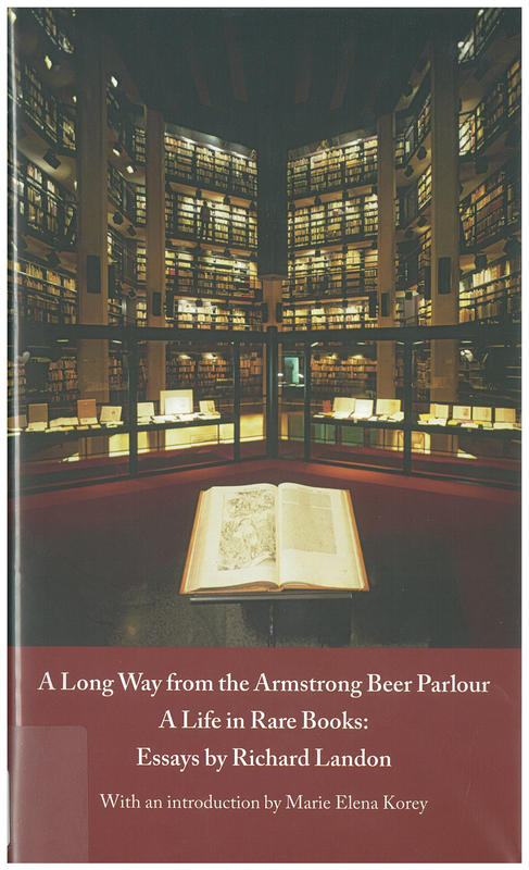 Long way from the Armstrong Beer Parlour : a life in rare books / essays by Richard Landon ; introduction by Marie Elena Korey cover