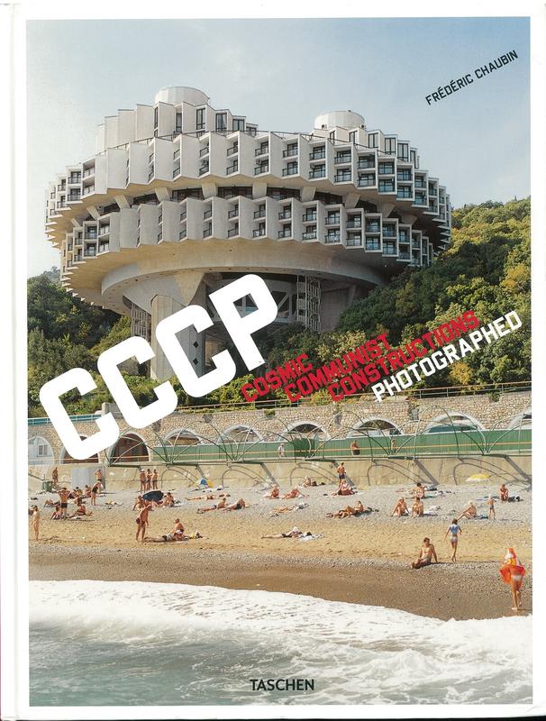 CCCP : cosmic communist constructions photographed /​ photographs and essay by Frédéric Chaubin cover
