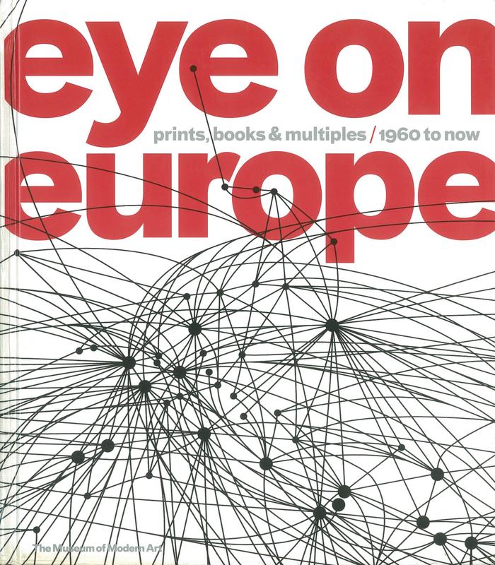 Eye on Europe : prints, books and multiples, 1960 to now / Deborah Wye, Wendy Weitman cover