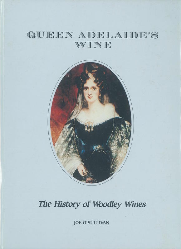 Queen Adelaide's wine : the history of Woodley Wines / Joe O'Sullivan cover