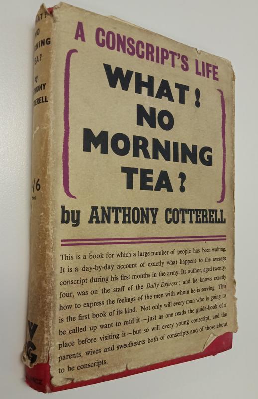 A conscript's life : what! No morning tea? / by Anthony Cotterell / by Anthony Cotterell cover