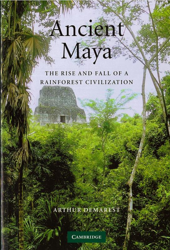 Ancient Maya : the rise and fall of a rainforest civilization / Arthur Demarest cover