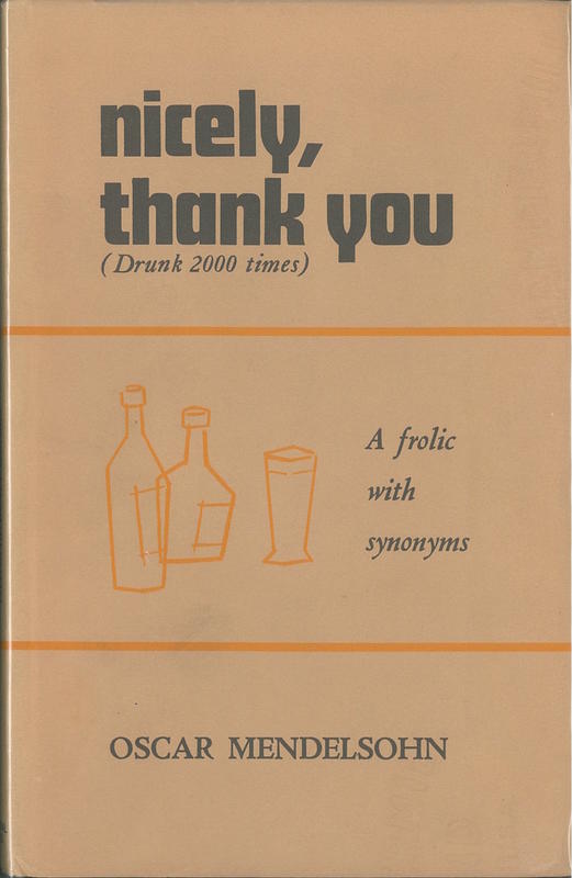 Nicely, thank you (drunk 2000 times) : a frolic with some synonyms / Oscar Mendelsohn cover