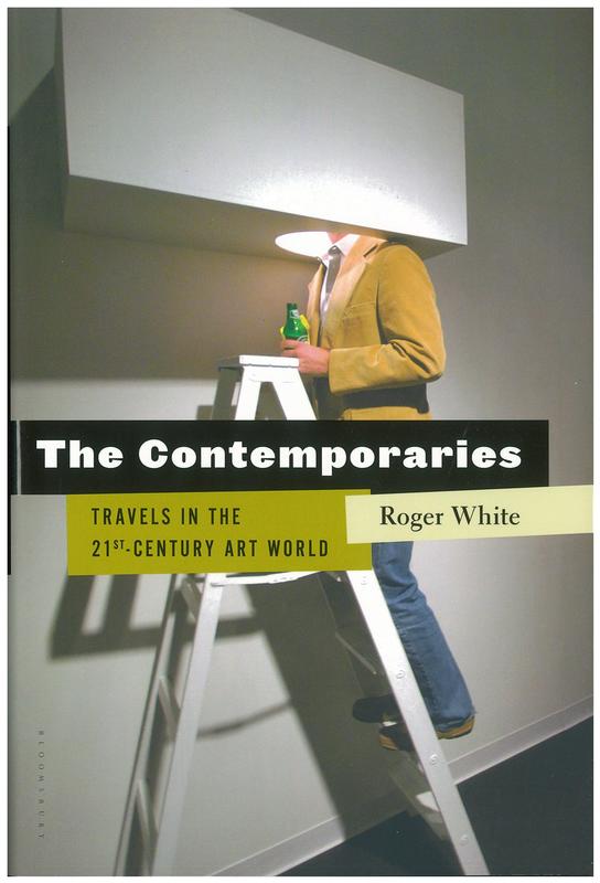 The contemporaries : travels in the 21st-Century art world / Roger White cover