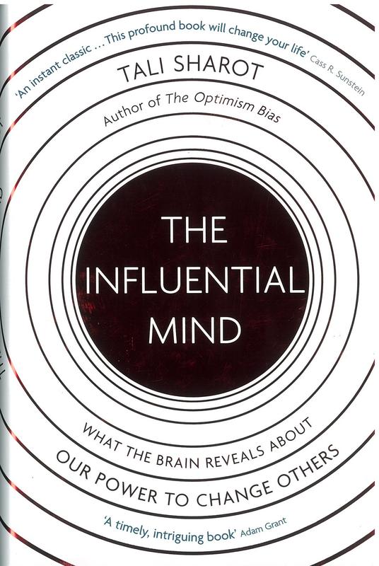 The influential mind : what the brain reveals about our power to change others / Tali Sharot cover