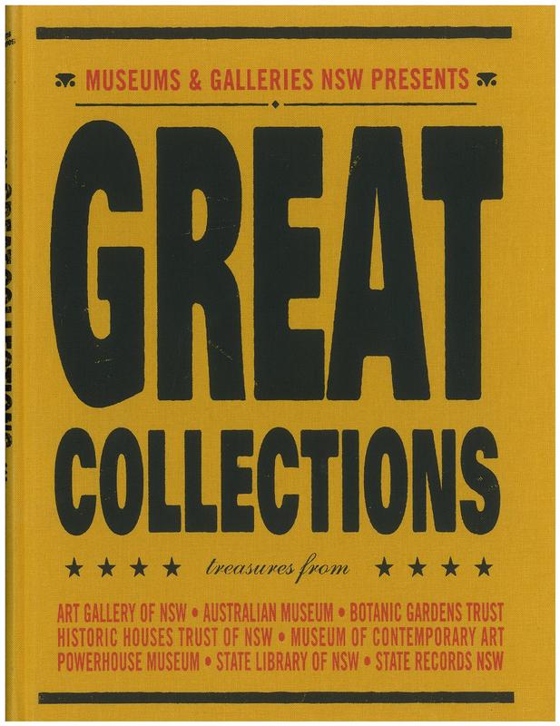 Great collections : treasures from Art Gallery of NSW, Australian Museum, Botanic Gardens Trust, Historic Houses Trust of NSW, Museum of Contemporary Art, Powerhouse Museum, State Library of NSW, State Records NSW / presented by Museums & Galleries NSW cover