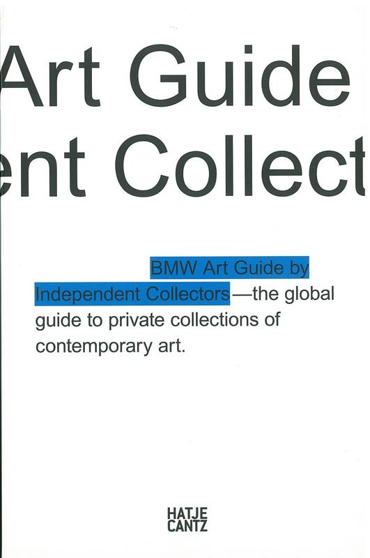 BMW art guide : the [fourth] global guide to private collections of contemporary art [expanded & revised] / by Independent Collectors [and Bayerische Motoren Werke] cover