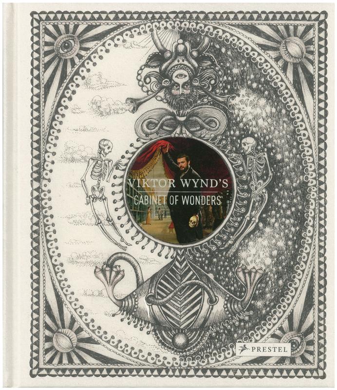 Viktor Wynd's cabinet of wonders / photography by Oskar Proctor ; illustrated by Theatre of Dolls cover