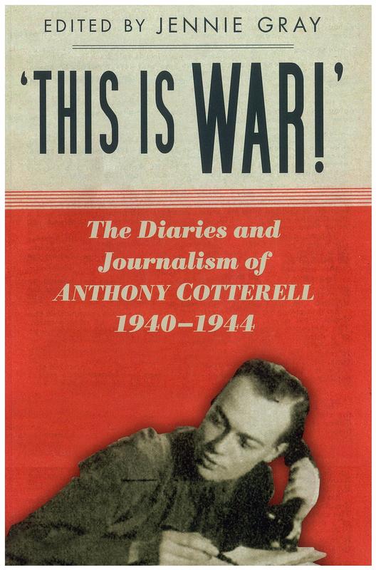 'This is WAR!' : the diaries and journalism of Anthony Cotterell 1940-1944 / Jennie Gray cover