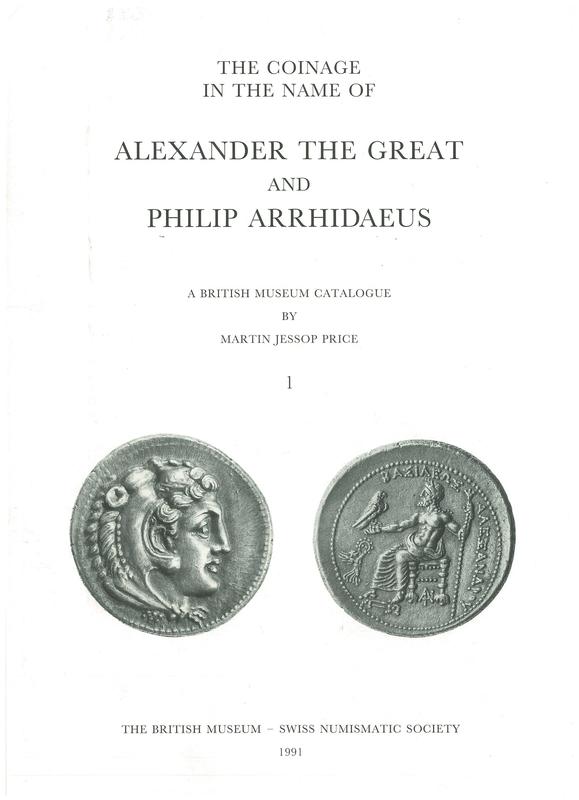 The coinage in the name of Alexander the Great and Philip Arrhidaeus : volume 1, introduction and catalogue cover