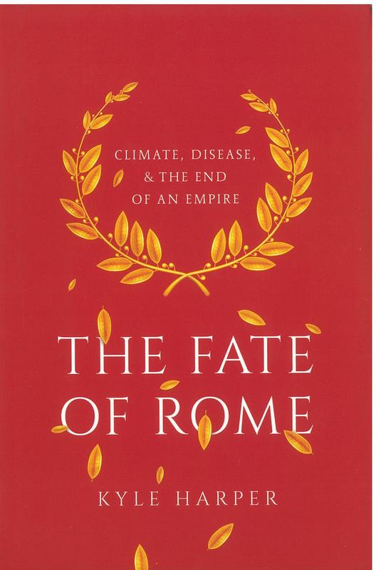 The fate of Rome : climate, disease, and the end of an empire / Kyle Harper cover