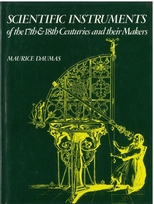 Scientific instruments of the seventeenth and eighteenth centuries and their makers / Maurice Daumas ; translated and edited by Dr Mary Holbrook cover