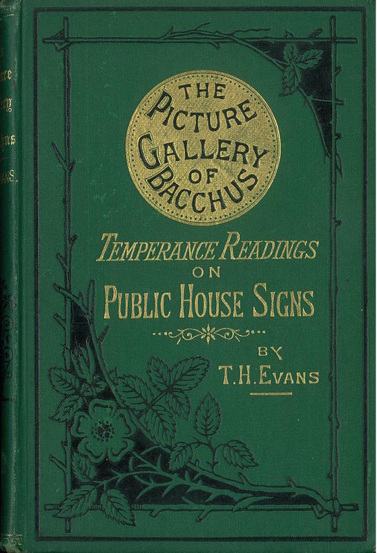The picture gallery of Bacchus : or, temperance readings on public-house signs / by T. H. Evans cover