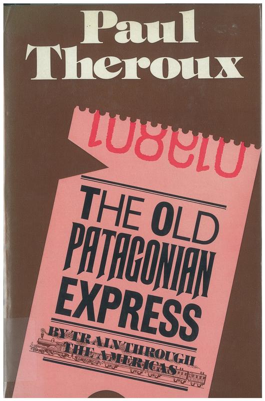 The old Patagonian express : by train through the Americas / Paul Theroux cover