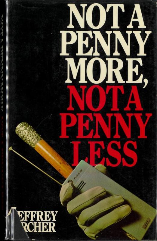 Not a penny more, not a penny less / Jeffrey Archer cover