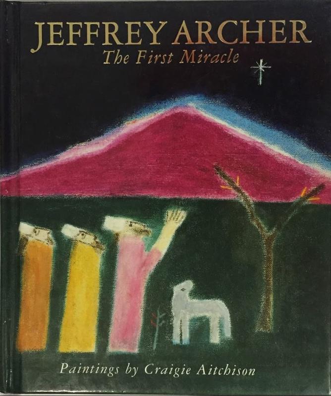 The first miracle / Jeffrey Archer ; paintings by Craigie Aitchison cover