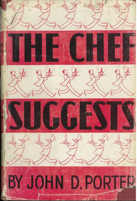 The chef suggests : strange and exciting dishes with delicacies of the table for to-day and to-morrow / compiled and collected by John D. Porter cover